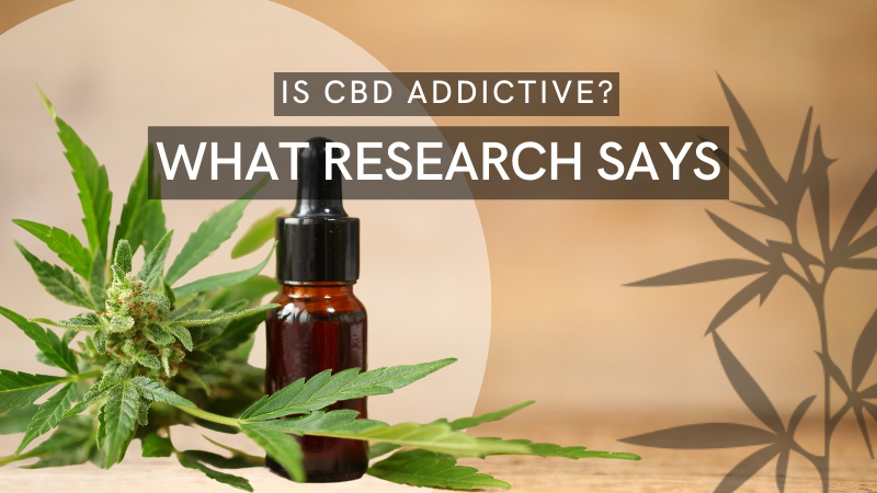 Is CBD Addictive? What Research Says