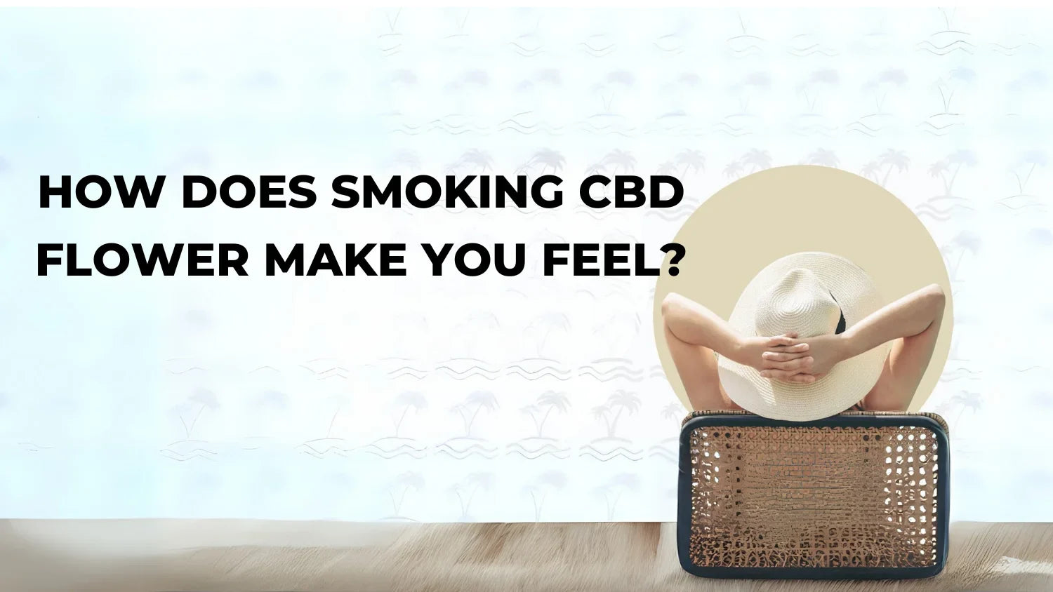 How Does Smoking CBD Flower Make You Feel?