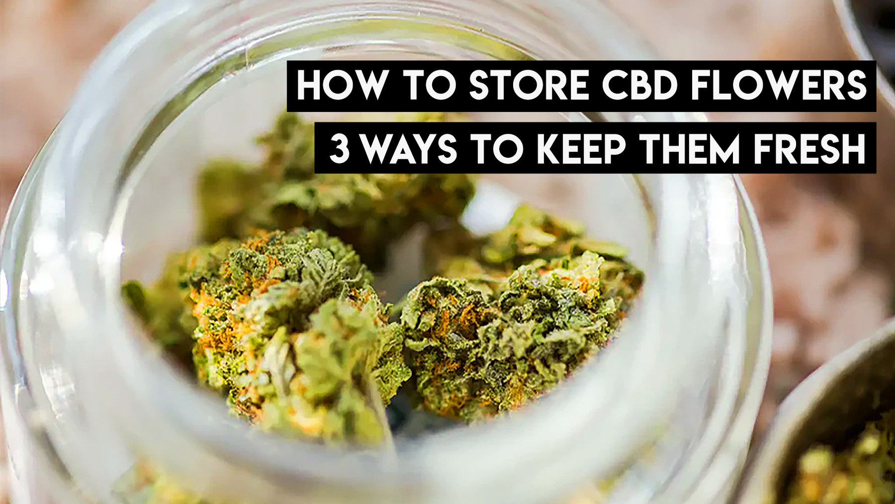 How to store CBD flowers