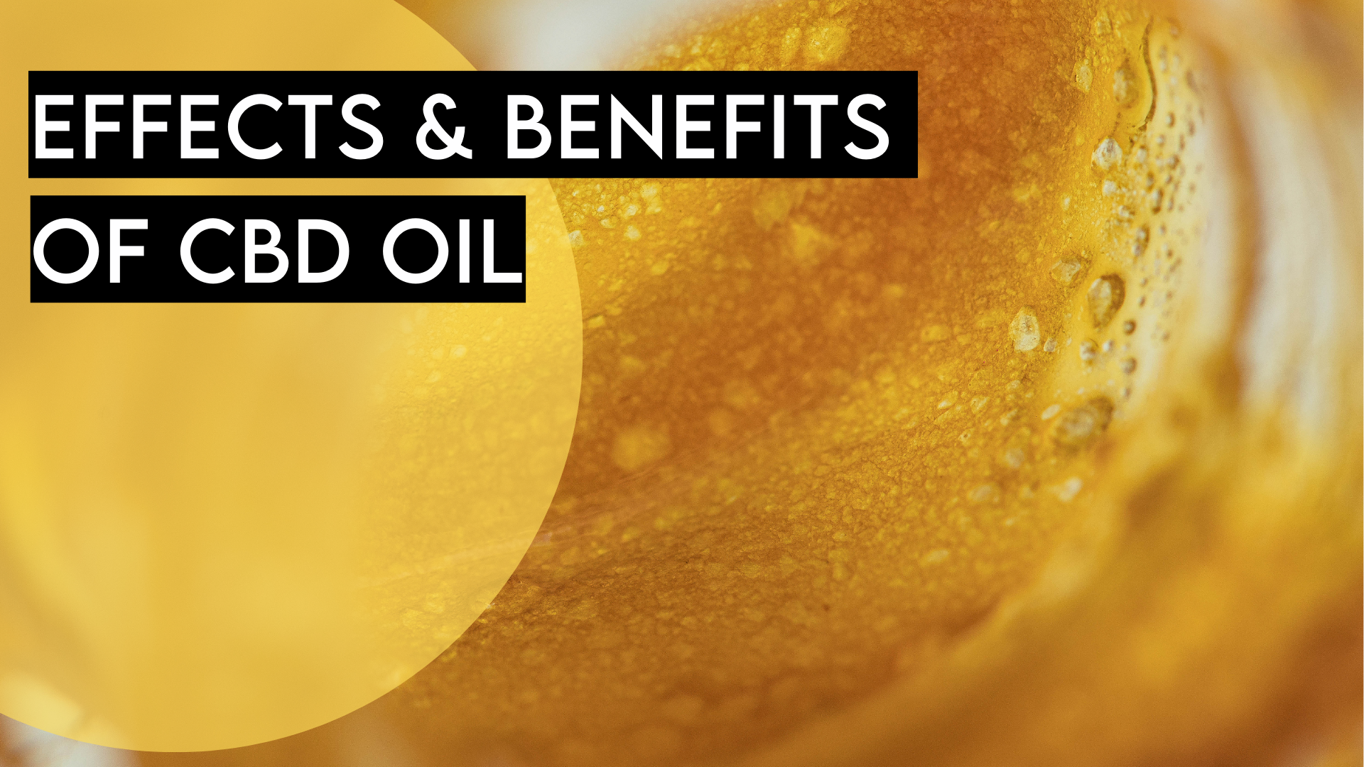 What Are the Effects & Benefits of CBD Oil?